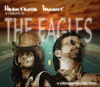 HEARTACHE TONIGHT A Tribute to The Eagles